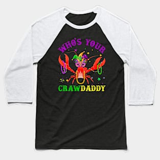 Mardi Gras Who's Your  Daddy Tee & New Baseball T-Shirt